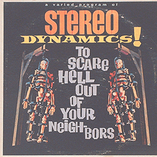 Stereo Dynamics! To Scare the Hell Out of Your Neighbors